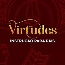 Virtudes — Instrução para Pais
